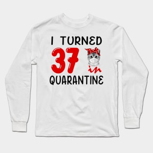 I Turned 37 In Quarantine Funny Cat Facemask Long Sleeve T-Shirt